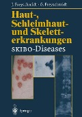 Haut-, Schleimhaut- und Skeletterkrankungen SKIBO-Diseases - Gisela Freyschmidt, Jürgen Freyschmidt