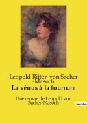 Cover-Bild zum Titel 'La vénus à la fourrure' von 'Leopold Ritter von Sacher ­Masoch'