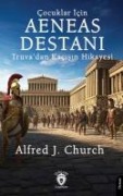 Cocuklar Icin Aeneas Destani Truvadan Kacisin Hikayesi - Alfred J. Church