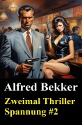 Cover-Bild zum Titel 'Zweimal Thriller Spannung #2' von 'Alfred Bekker'