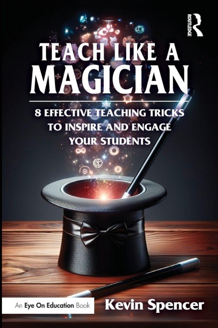 Teach Like a Magician - Kevin Spencer