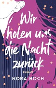 Cover-Bild zum Titel 'Wir holen uns die Nacht zurück' von 'Nora Hoch'