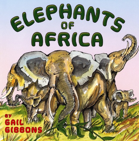 Elephants of Africa - Gail Gibbons