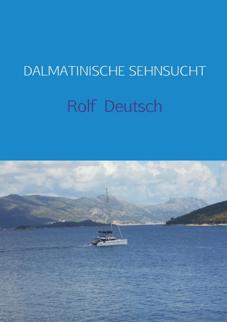 DALMATINISCHE SEHNSUCHT - Rolf Deutsch