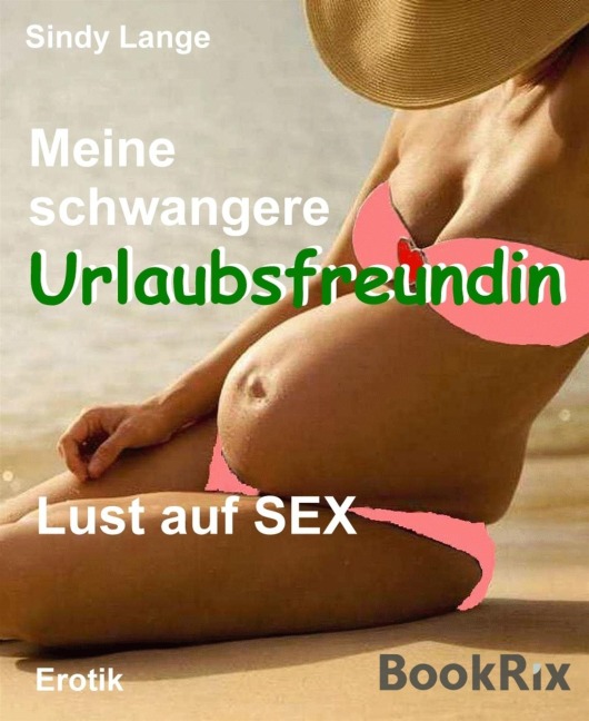Meine schwangere Urlaubsfreundin - Sindy Lange