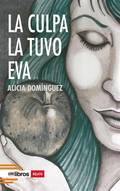 La culpa la tuvo Eva - Alicia Domínguez Pérez