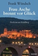 Cover-Bild zum Titel 'Frau Asche brennt vor Glück' von 'Frank Wündsch'