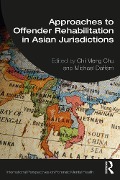 Approaches to Offender Rehabilitation in Asian Jurisdictions - 