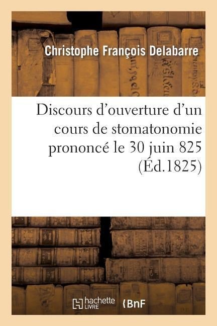 Discours d'Ouverture d'Un Cours de Stomatonomie - Christophe François Delabarre