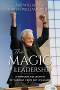 Cover-Bild zum Titel 'The Magic of Leadership' von 'Pat Williams, Karyn Williams White'