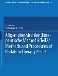 Allgemeine Strahlentherapeutische Methodik Teil 2 / Methods and Procedures of Radiation Therapy Part 2 - 