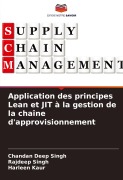 Cover-Bild zum Titel 'Application des principes Lean et JIT à la gestion de la chaîne d'approvisionnement' von 'Chandan Deep Singh, Rajdeep Singh, Harleen Kaur'