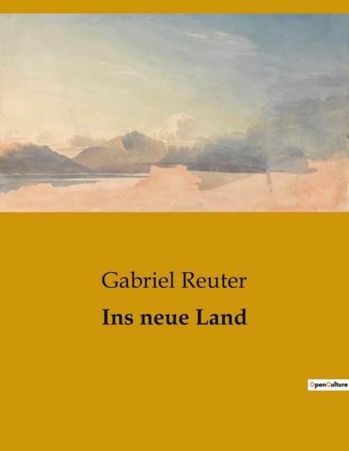 Ins neue Land - Gabriel Reuter