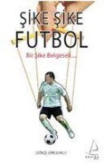 Cover-Bild zum Titel 'Sike Sike Futbol' von 'Gökce Giresunlu'