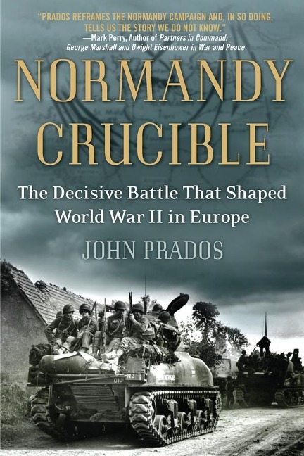 Normandy Crucible - John Prados