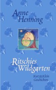 Cover-Bild zum Titel 'Ritschies Wildgarten' von 'Anne Henning'