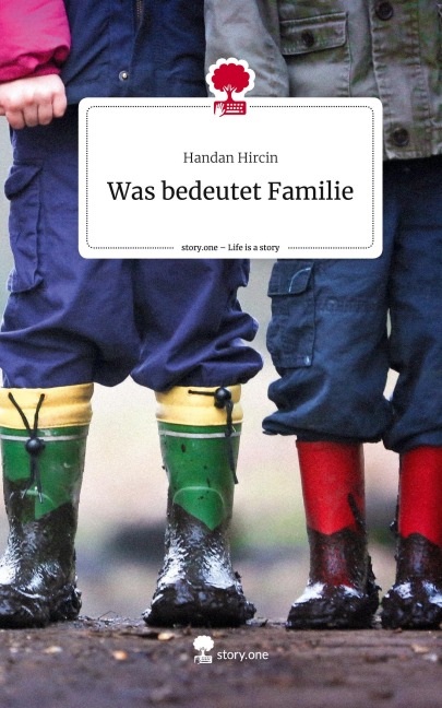 Was bedeutet Familie. Life is a Story - story.one - Handan Hircin