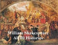 Shakespeare's Histories: All 10 Plays, with Line Numbers - William Shakespeare