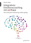Cover-Bild zum Titel 'Integratives Emotionscoaching mit emTrace' von 'Dirk Eilert'
