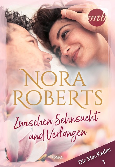 Zwischen Sehnsucht und Verlangen - Nora Roberts