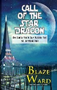 Call of the Star Dragon - Blaze Ward