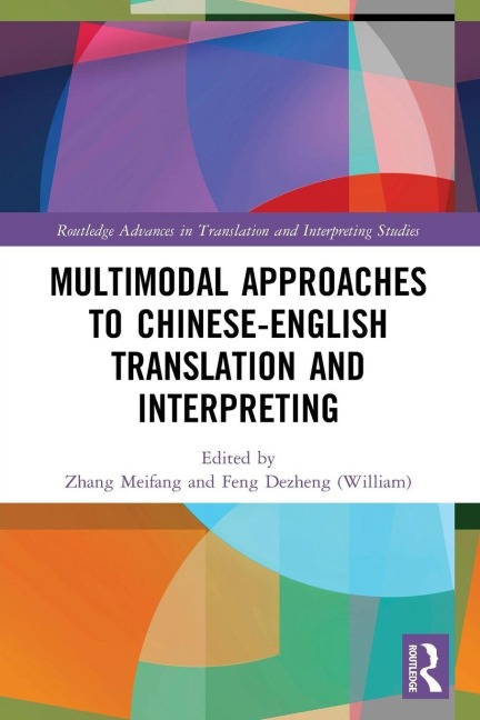 Multimodal Approaches to Chinese-English Translation and Interpreting - 