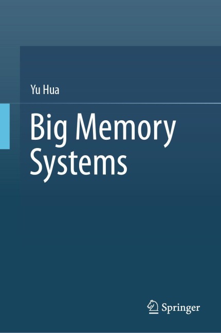 Big Memory Systems - Yu Hua