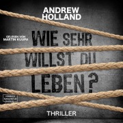 Cover-Bild zum Titel 'Wie sehr willst du leben?' von 'Andrew Holland'