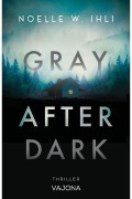 Cover-Bild zum Titel 'Gray After Dark' von 'Noelle W. Ihli'