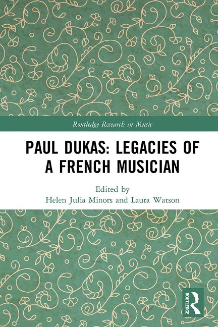 Paul Dukas: Legacies of a French Musician - 