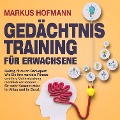 Cover-Bild zum Titel 'Gedächtnistraining für Erwachsene - Geistig fit durch Denksport: Wie Sie Ihre mentale Fitness und Ihre Gehirnleistung merklich verbessern ¿ für mehr Konzentration im Alltag und im Beruf' von 'Markus Hofmann'
