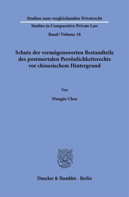 Schutz der vermögenswerten Bestandteile des postmortalen Persönlichkeitsrechts vor chinesischem Hintergrund. - Wangjie Chen
