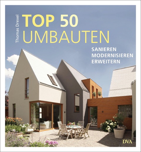TOP 50 Umbauten - Sanieren, modernisieren, erweitern - Thomas Drexel