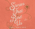 Cover-Bild zum Titel 'Stories That Bind Us' von 'Susie Finkbeiner'