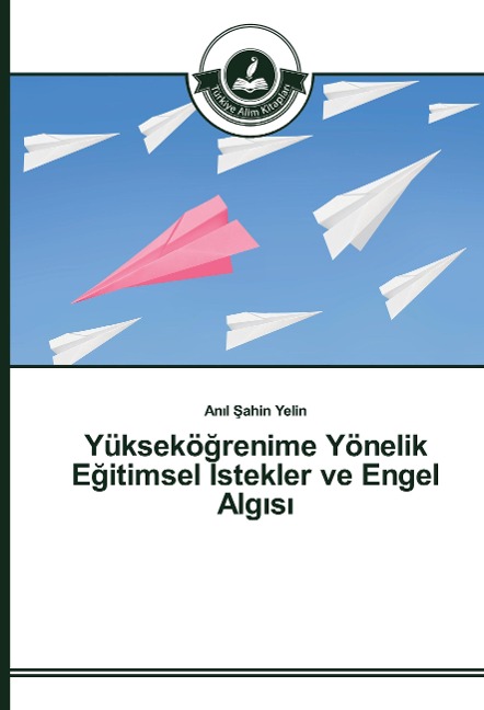 Yüksekö¿renime Yönelik E¿itimsel ¿stekler ve Engel Alg¿s¿ - An¿l ¿ahin Yelin