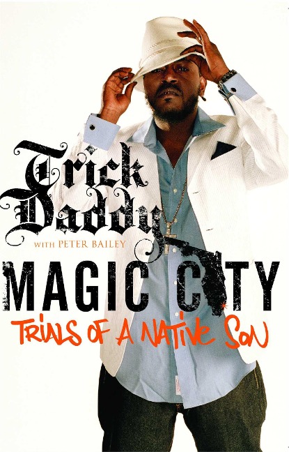 Magic City - Trick Daddy, Peter Bailey