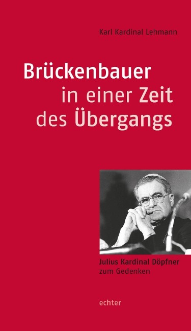 Brückenbauer in einer Zeit des Übergangs - Karl Lehmann
