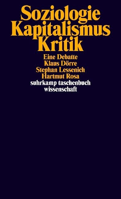 Soziologie - Kapitalismus - Kritik - Klaus Dörre, Stephan Lessenich, Hartmut Rosa