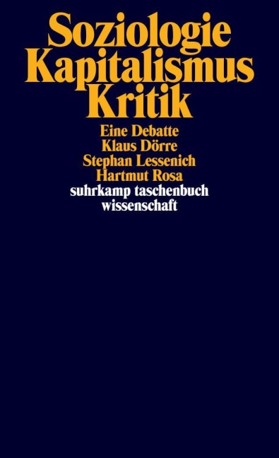 Soziologie - Kapitalismus - Kritik - Klaus Dörre, Stephan Lessenich, Hartmut Rosa