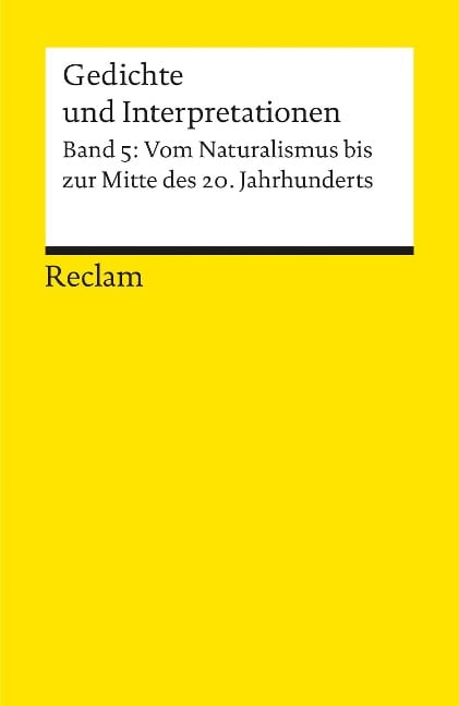 Gedichte und Interpretationen. Band 5: Vom Naturalismus bis zur Mitte des 20.Jahrhunderts - 
