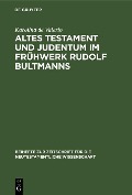 Altes Testament und Judentum im Frühwerk Rudolf Bultmanns - Karolina de Valerio