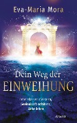 Cover-Bild zum Titel 'Dein Weg der Einweihung' von 'Eva-Maria Mora'