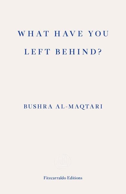What Have You Left Behind? - Bushra Al-Maqtari