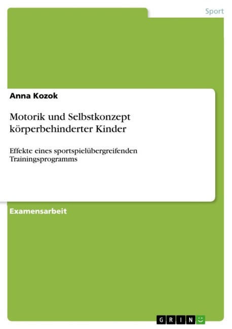 Motorik und Selbstkonzept körperbehinderter Kinder - Anna Kozok