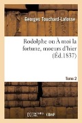 Cover-Bild zum Titel 'Rodolphe Ou À Moi La Fortune, Moeurs d'Hier' von 'Touchard-Lafosse-G'