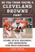 Cover-Bild zum Titel 'So You Think You're a Cleveland Browns Fan?' von 'Roger Gordon'