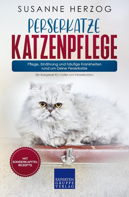 Perserkatze Katzenpflege - Pflege, Ernährung und häufige Krankheiten rund um Deine Perserkatze - Susanne Herzog