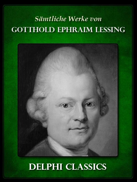 Saemtliche Werke von Gotthold Ephraim Lessing (Illustrierte) - Gotthold Ephraim Lessing