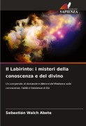 Cover-Bild zum Titel 'Il Labirinto: i misteri della conoscenza e del divino' von 'Sebastián Walch Abete'