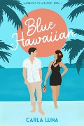 Blue Hawaiian (Blackwood Cellars Series, #1) - Carla Luna